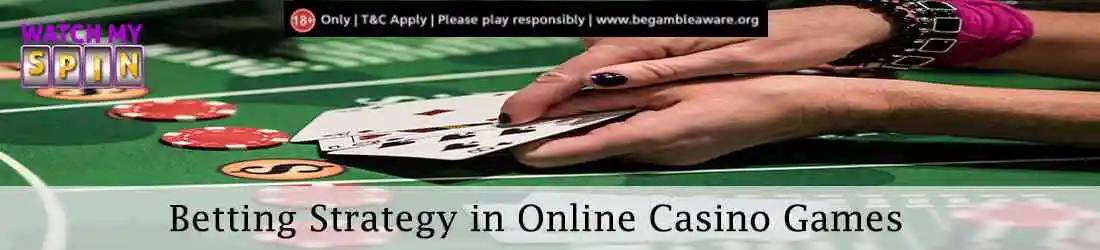Betting strategies in online casino games